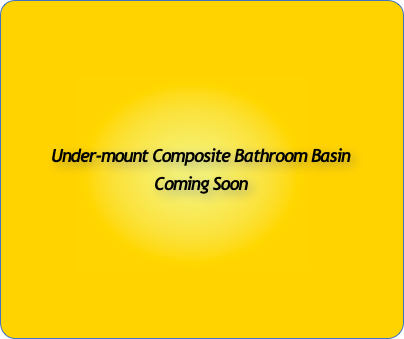 Under-mount Composite Bathroom Basin
Coming Soon
